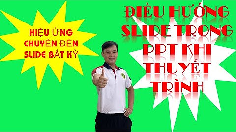 [338]Hướng Dẫn Điều Hướng Đến Slide Bất Kì Khi Đang Trình Chiếu | Các Thủ Thuật Trong Powerpoint
