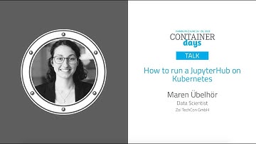 How to run a JupyterHub on Kubernetes - Maren Übelhör