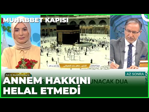 Annem Hakkını Helal Etmedi Günah Mı? | Prof. Dr. Mustafa Karataş ile Muhabbet Kapısı