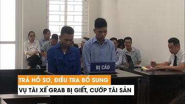 Kinh hoàng lời khai đuổi cùng giết tận của kẻ giết tài xế Grab