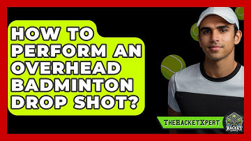 How To Perform An Overhead Badminton Drop Shot? - The Racket Xpert