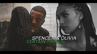 Spencer & Olivia | Certain things (+s3)