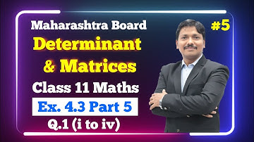 Determinant & Matrices Ex.4.3 Part 5  | Class 11 Maths | Maharashtra Board | Dinesh Sir