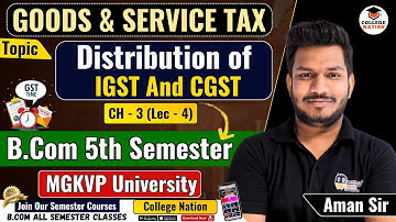 Distribution of IGST And CGST || MGKVP B.Com 5th Semester Video Lectures | b.com semester exam