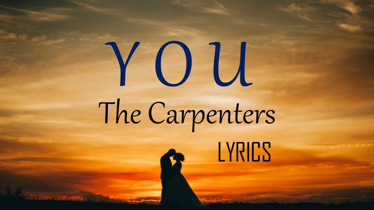 YOU THE CARPENTERS lyrics (HD) YouTube