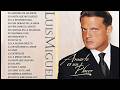Luis Miguel 💖 Grandes Éxitos Inolvidables 🎶 Sus Mejores Canciones De Todos Los Tiempos 🔥 Mix 2026