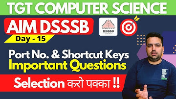Day 15 - Aim DSSSB TGT Computer Science Selection Batch | Shortcut Keys | Deepak
