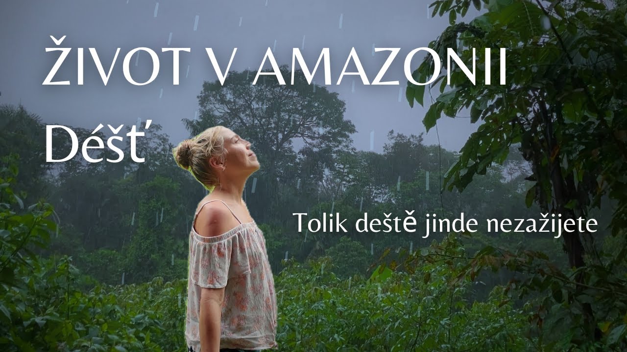 Jak se žije v Amazonii: Když prší
