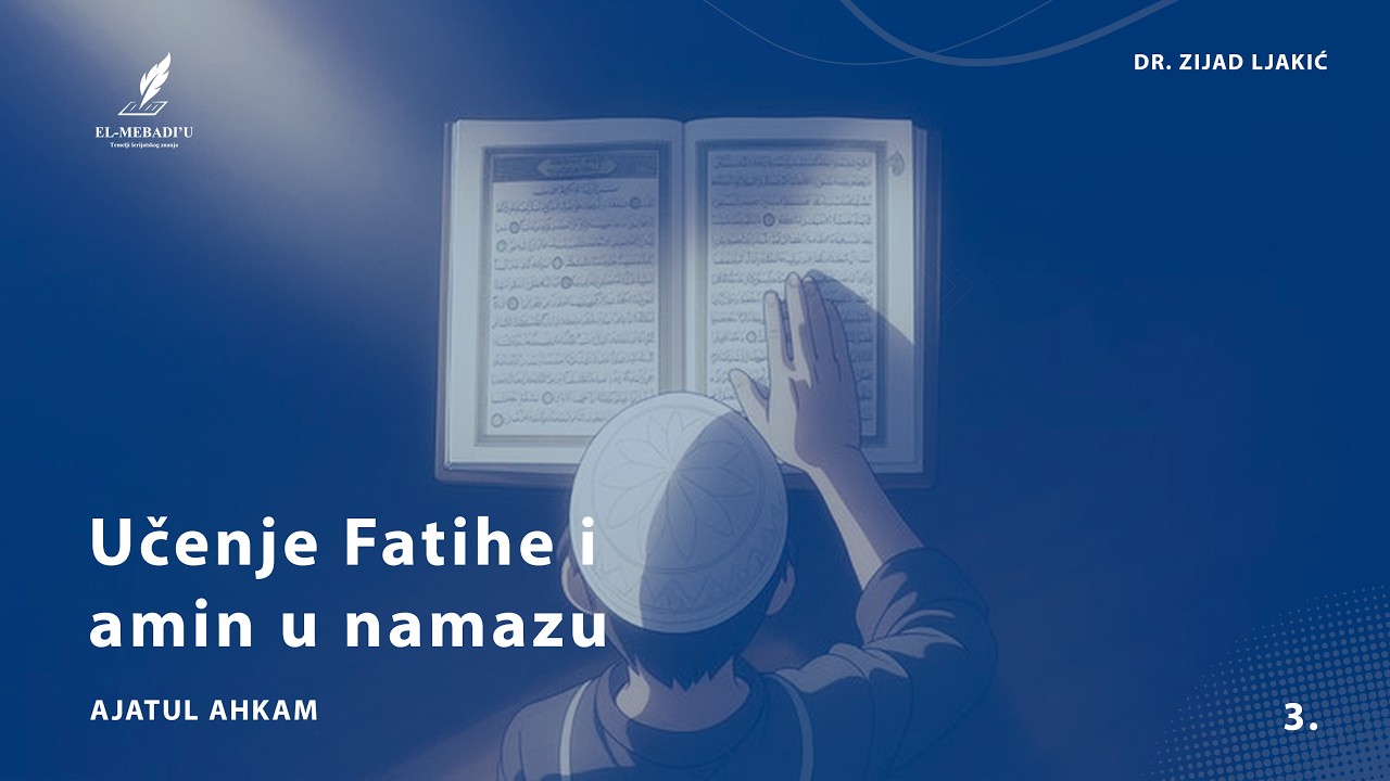 UČENJE FATIHE I AMIN U NAMAZU - Ajatul ahkam #3 - dr. Zijad Ljakić