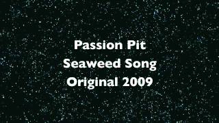 Passion Pit~ Seaweed Song.