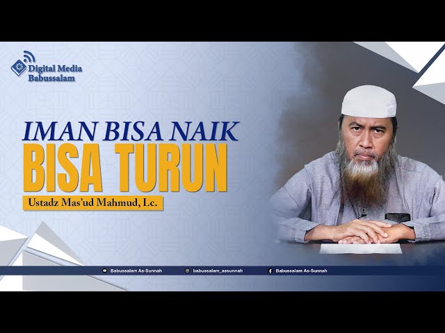 Iman Bisa Naik Bisa Turun - Ustadz Mas'ud Mahmud, Lc. class=