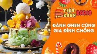 Tâm sự số 690 🌈 Đánh ghen cùng gia đình chồng 🌈 Tiệm Bánh Radio