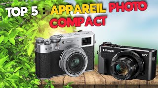 TOP 5 : Meilleur appareil photo compact 2024