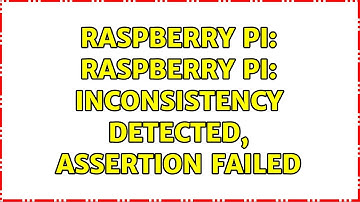 Raspberry Pi: Raspberry pi: Inconsistency detected, assertion failed