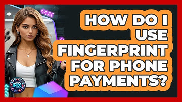 How Do I Use Fingerprint For Phone Payments?