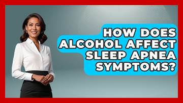 How Does Alcohol Affect Sleep Apnea Symptoms? | Sleep Apnea Support Network