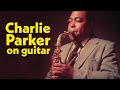 Learn a charlie parker tune every guitarist should do this