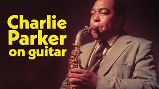 Learn a Charlie Parker tune: EVERY guitarist should do this