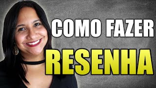 Como fazer uma RESENHA: guia COMPLETO