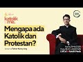#WebinarKatolikisme 2: MENGAPA ADA KATOLIK DAN PROTESTAN? w/ Father Kenny Ang