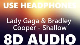 Lady Gaga & Bradley Cooper - Shallow - 8D AUDIO