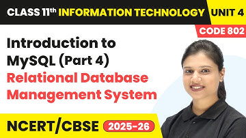 Introduction to MySQL (Part 4) - Relational Database Management System | Class 11 IT Unit 4 | CBSE