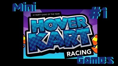 The Gang Plays: Hover Kart Racing - Part 1