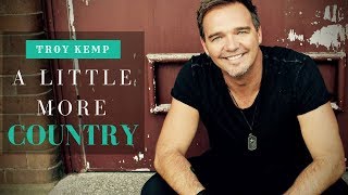 Video thumbnail of "TROY KEMP - A LITTLE MORE COUNTRY - Official Music Video"