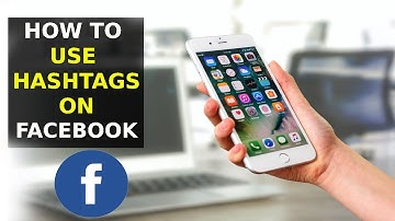 How To Use Hashtags On Facebook