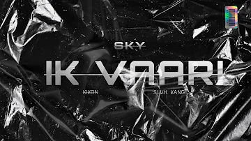 IK VAARI - KIKON | SUKH KANG | DSPLY | SKY EP (Official Audio)