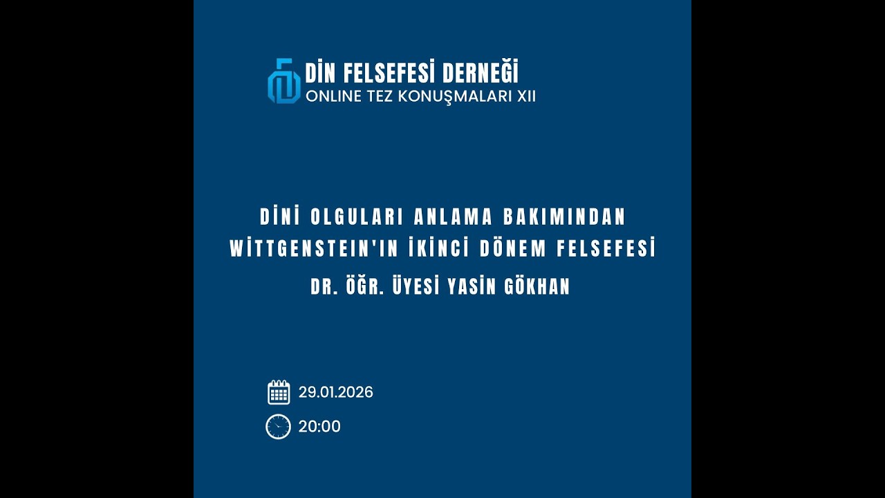Dini Olguları Anlama Bakımından Wittgenstein'ın İkinci Dönem Felsefesi | Dr. Öğr. Üyesi Yasin GÖKHAN