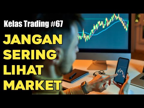 Psikologi Trading Sangat Tergantung Dengan Seberapa Sering Melihat Market || Kelas Trading #67
