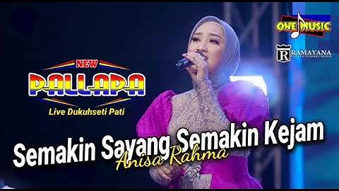 SEMAKIN SAYANG SEMAKIN KEJAM Anisa Rahma // NEW PALLAPA DUKUHSETI PATI #ramayanaaudio