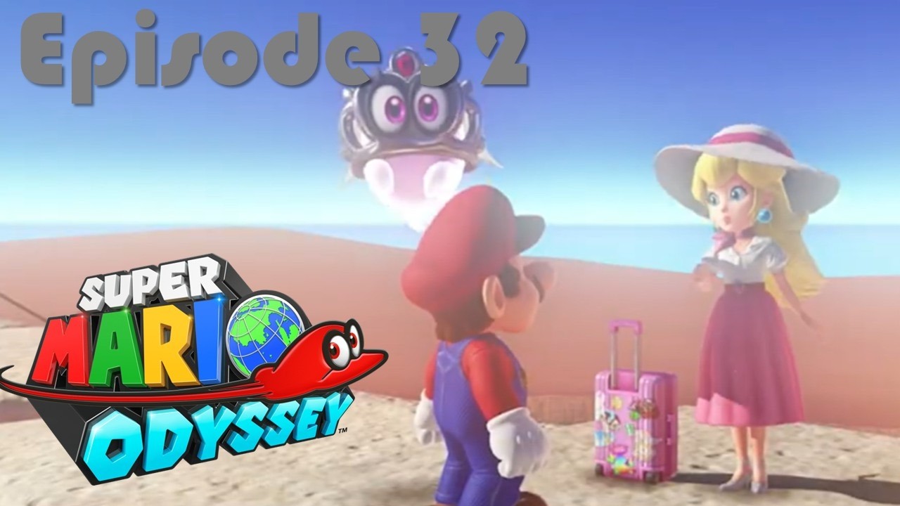 Super Mario Odyssey: Episode 32
