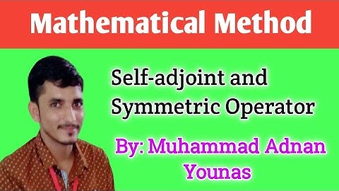 Salf-adjoint operator and Symmetric Operator,#Mathematical Method,#Bs Math-vi