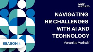 S04E05 - Navigating HR Challenges with AI and Technology | With Veronica Verhoff on Work Cultured