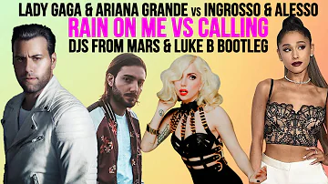 Lady Gaga & Ariana Grande Vs Alesso & Ingrosso - Rain On Me Calling (Djs From Mars & Luke B Bootleg)