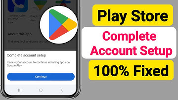 Complete Account Setup in Google Play Store || Fix Play Store Complete account setup