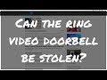 Is the Ring Video Doorbell Vulnerable to Theft? Understanding its Security Features