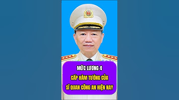 Mức lương cấp hàm Tướng sĩ quan Công an hiện nay