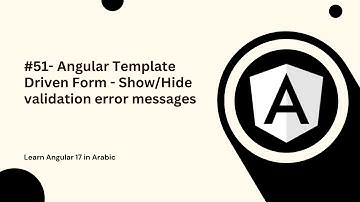 Learn Angular 17 in Arabic | #51- Angular Template-driven Form - Show/Hide validation error messages