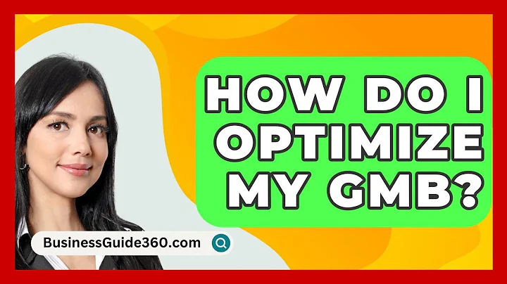 How Do I Optimize My GMB? - BusinessGuide360.com