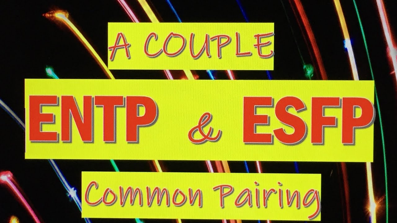 Entp Esfp Relationship Youtube