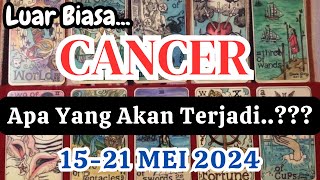 CANCER 🍁 'Apa Yang Akan Terjadi' Periode  15-21 MEI 2024