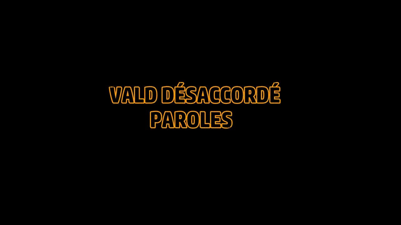 Vald - Désaccordé (Paroles)