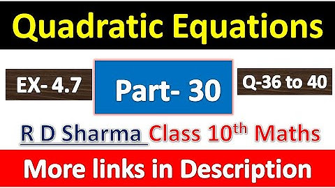 Quadratic Equations | Class 10th Maths R D Sharma Solution | Dhanpat Rai Publication | Part 30