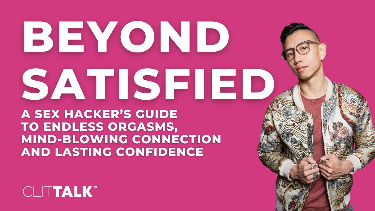 Beyond Satisfied Sex Hackers Guide to Endless Orgasms, Mind Blowing Connection and Lasting Confidence photo pic