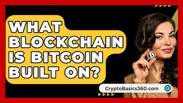 What Blockchain Is Bitcoin Built On? - CryptoBasics360.com