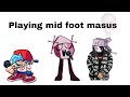 Playing mid foot masus 😳