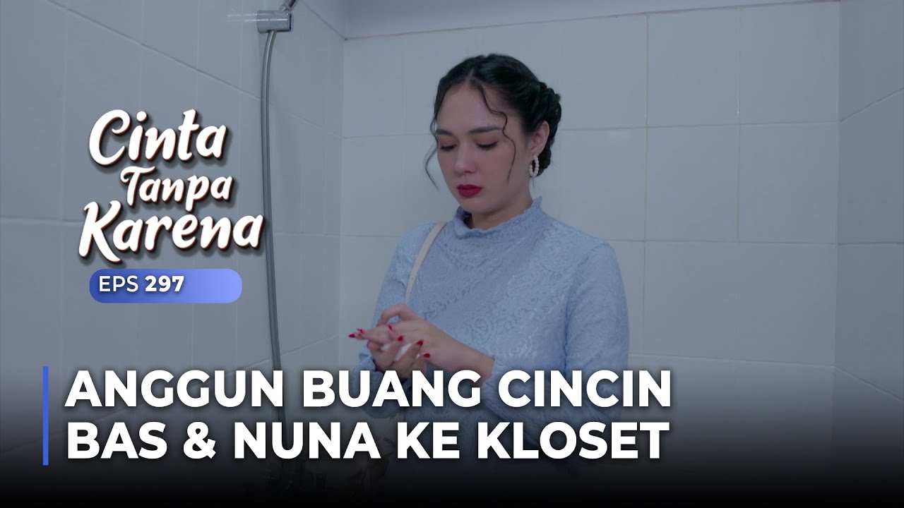 PARAH BANGET! Anggun Buang Cincin Nuna & Bas Ke Kloset | CINTA TANPA KARENA | EPS 297 (2/5)